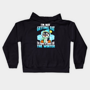 I'm Not Getting Fat I'm Storing Energy For Winter Kids Hoodie